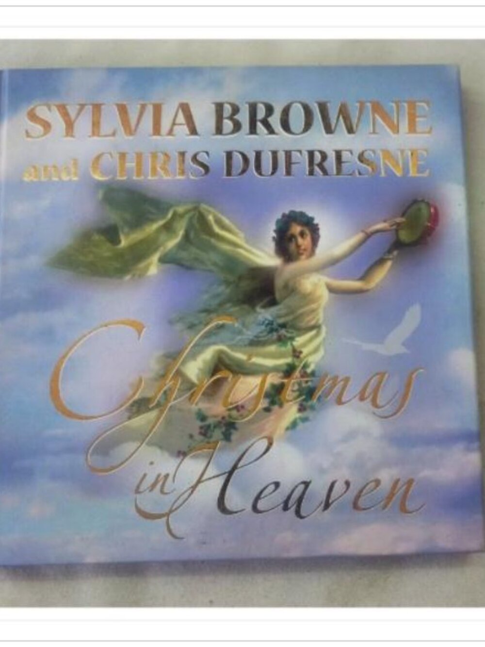 Christmas in Heaven Sylvia Browne and Chris Dufresne 2006 First Edition Book